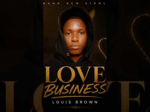 Louis brown - love business